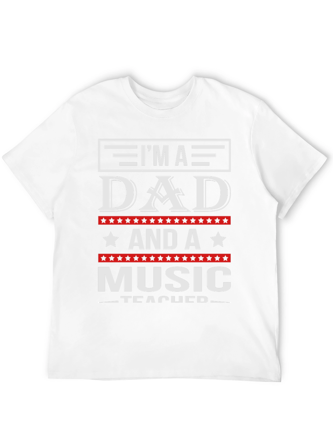 Im A Dad And A Music Teacher T-Shirt