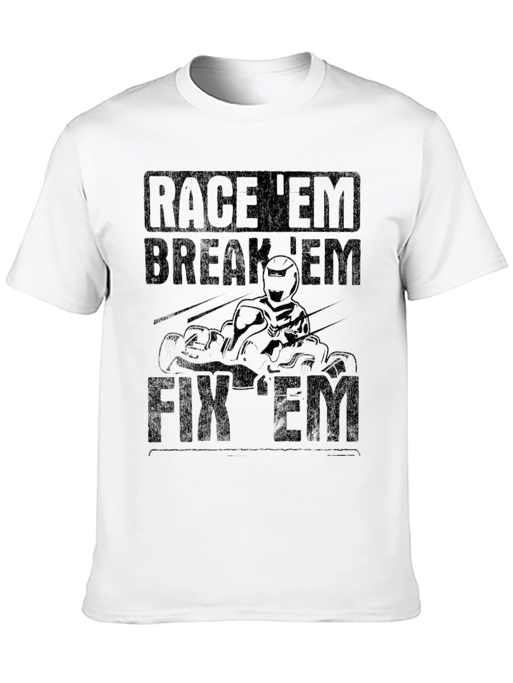 Race Em Break Em Fix Em Kart Racing T-Shirt