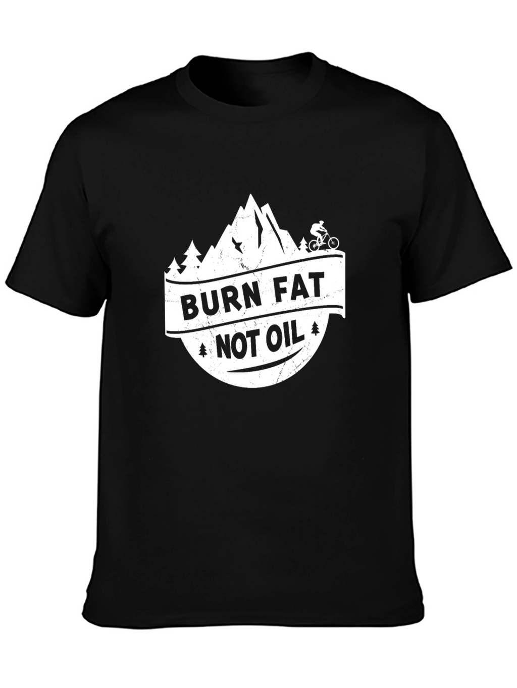 Burn Fat Not Oil Mountain Biker T-Shirt