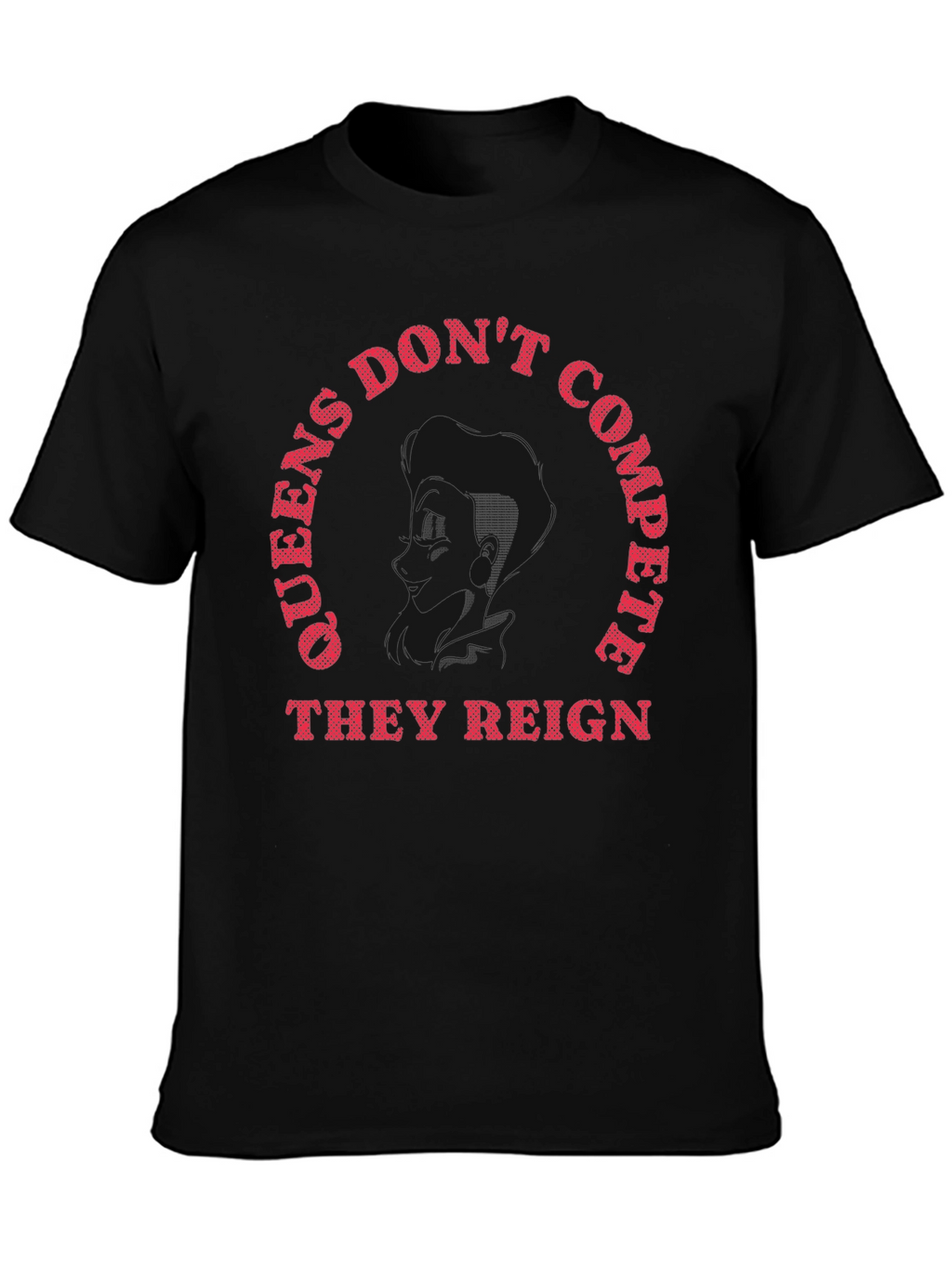 Queens Dont Compete They Reign Graphic Tee