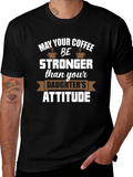 Coffee Stronger Than Daughter Attitude Tee