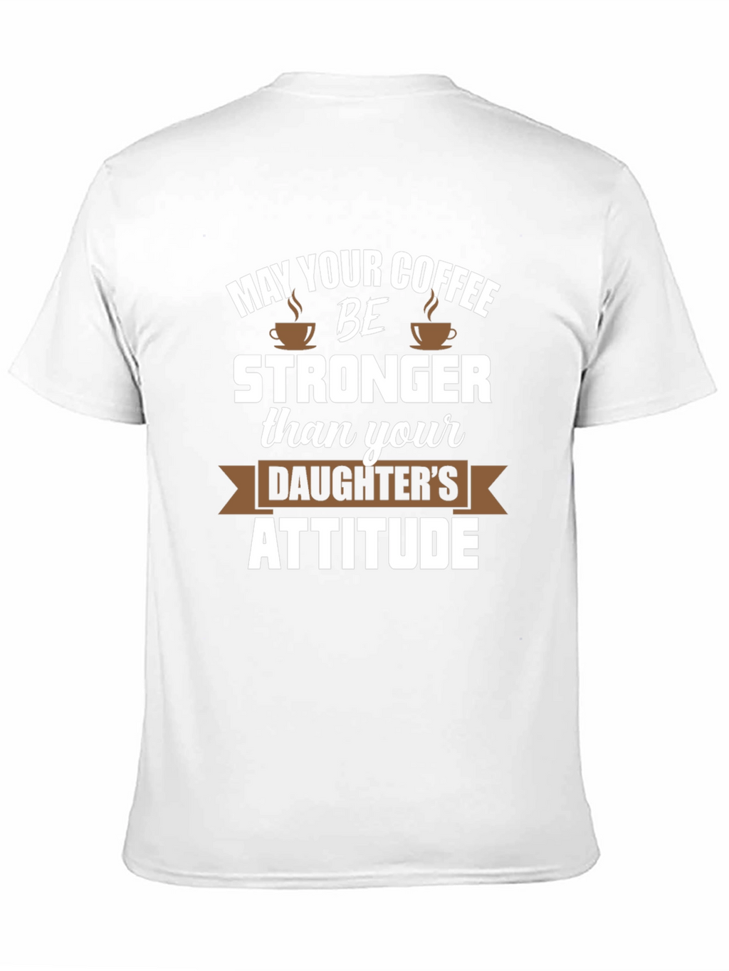 Coffee Stronger Than Daughter Attitude Tee