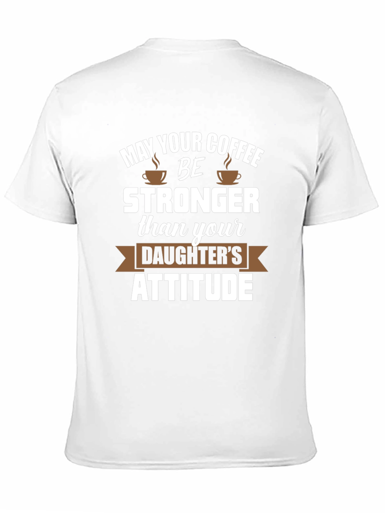 Coffee Stronger Than Daughter Attitude Tee
