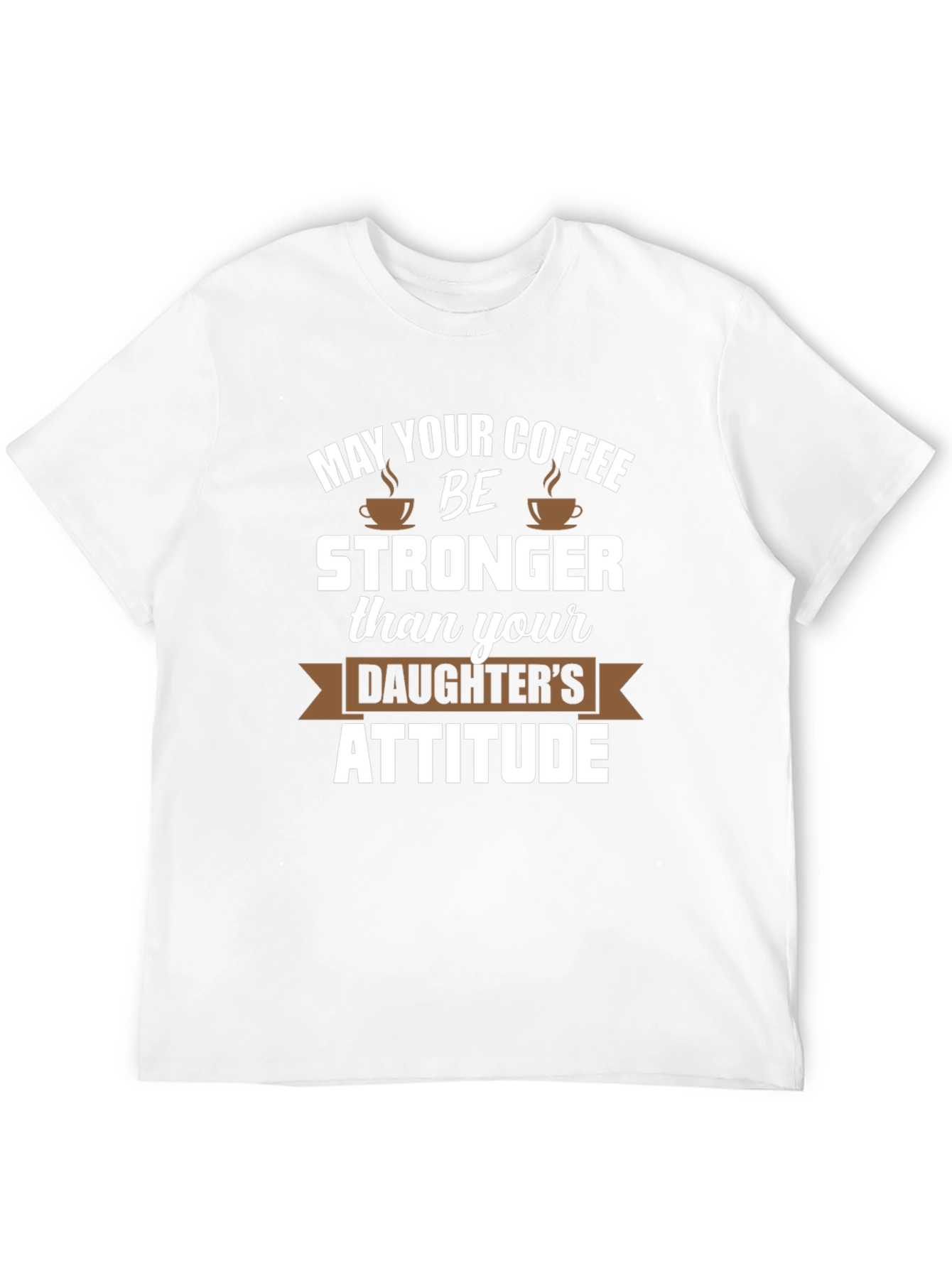 Coffee Stronger Than Daughter Attitude Tee