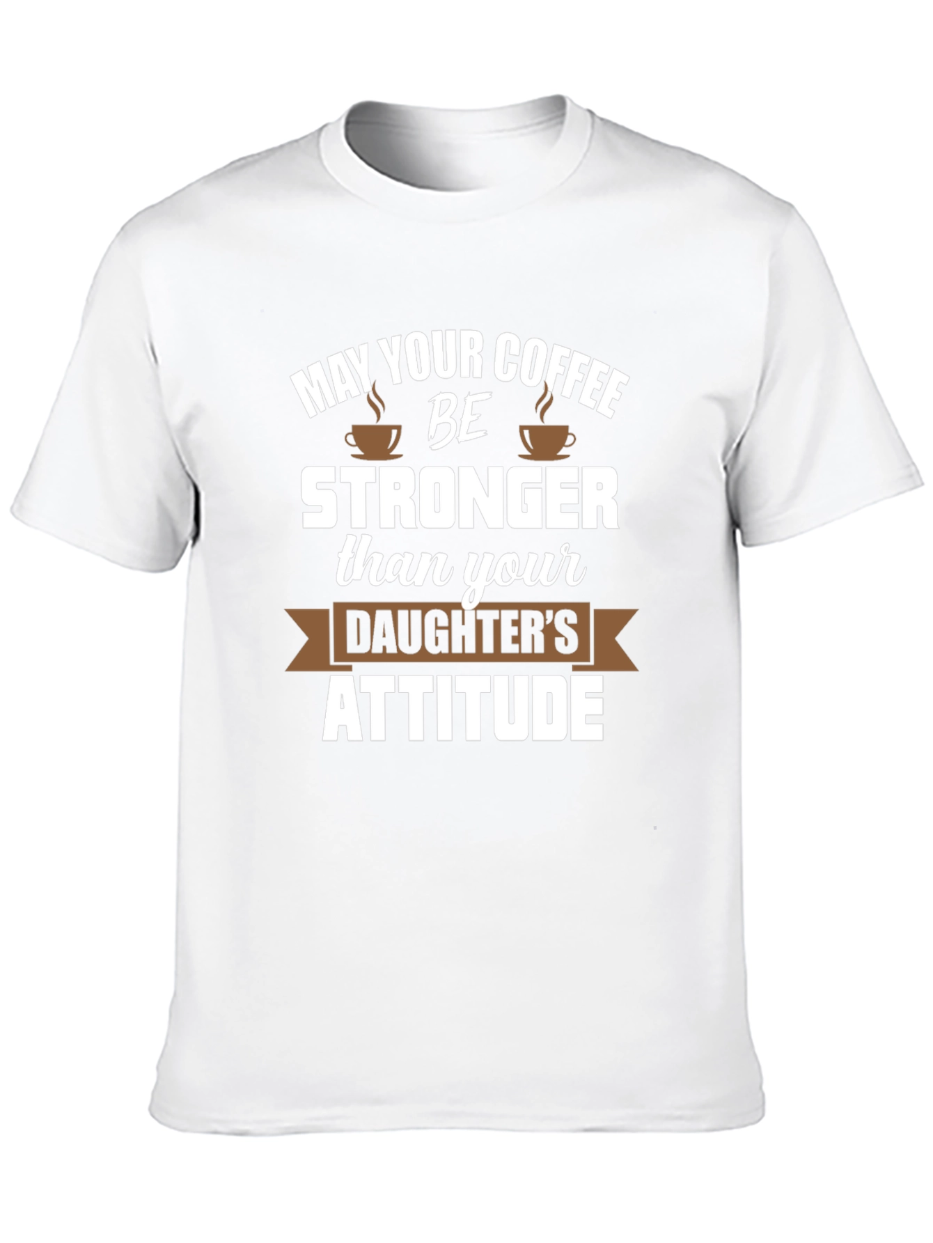 Coffee Stronger Than Daughter Attitude Tee