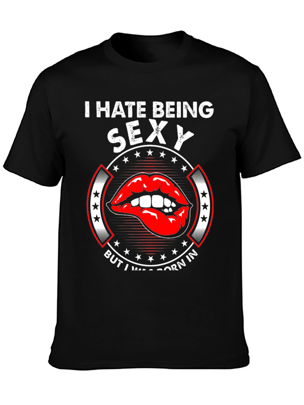 Funny I Hate Being Sexy Graphic T-Shirt