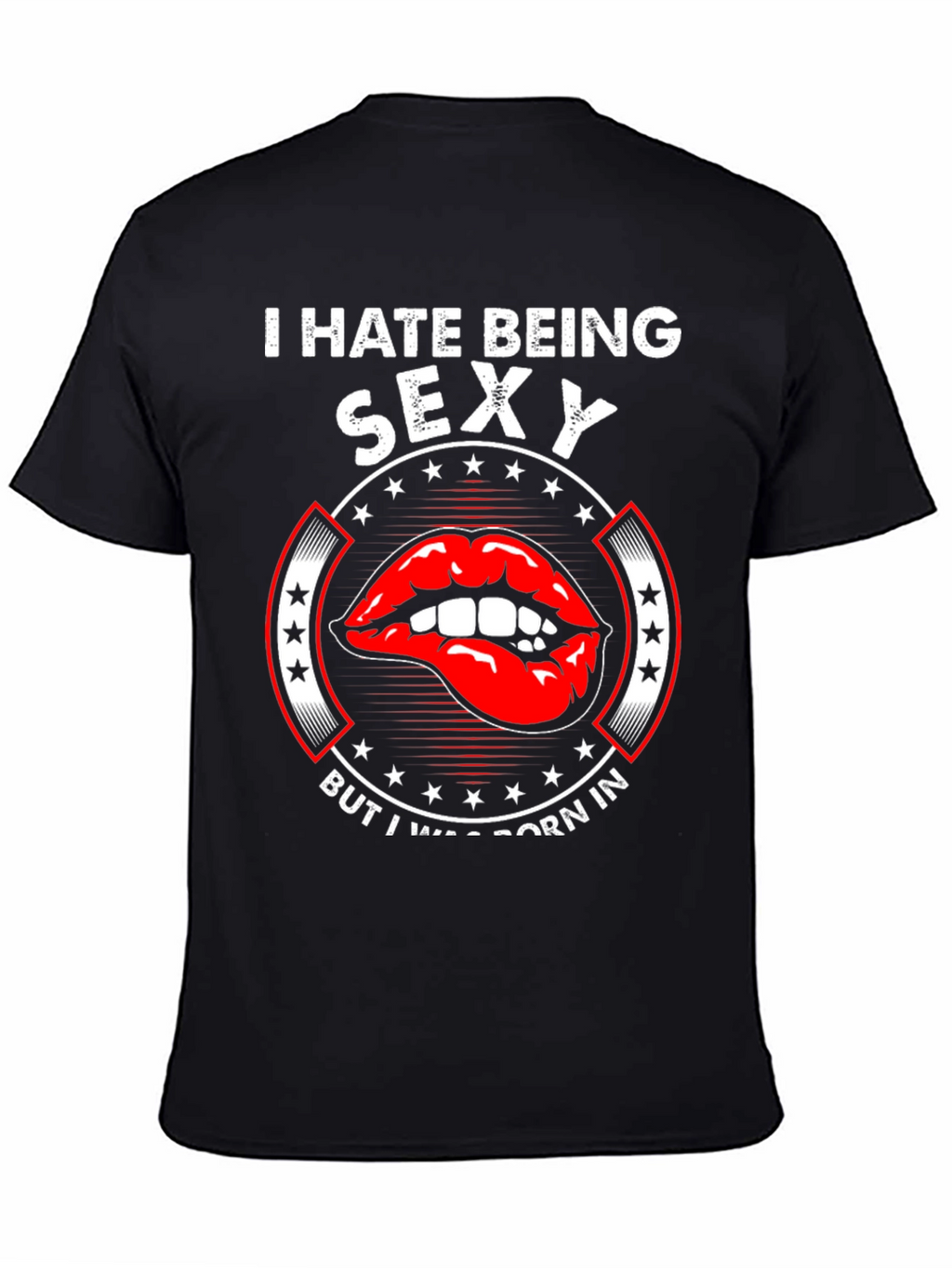 Funny I Hate Being Sexy Graphic T-Shirt