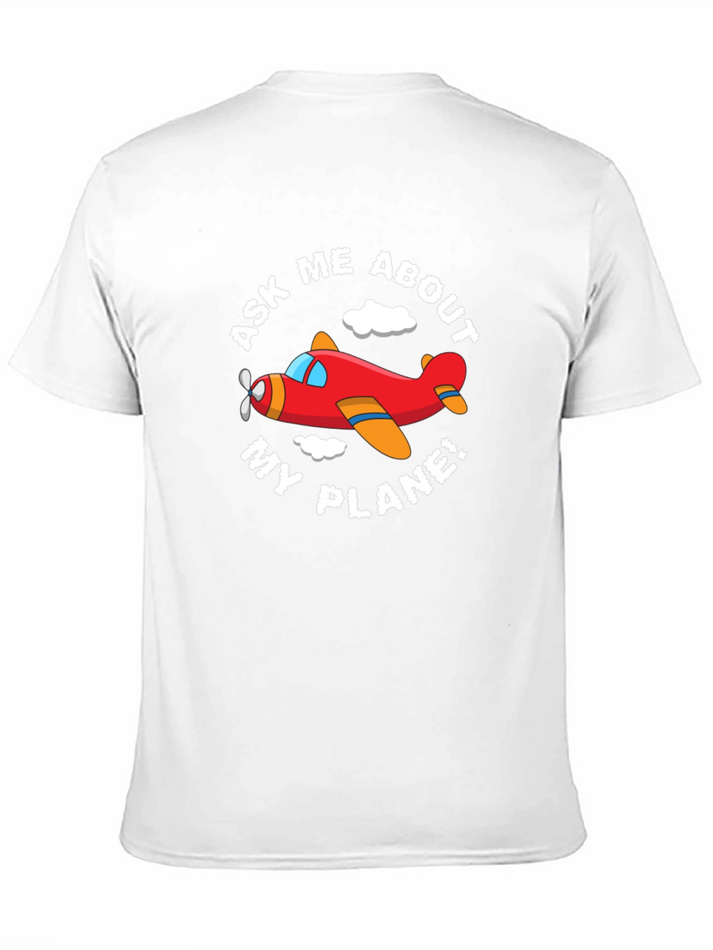 Ask Me About My Plane! Funny Airplane T-Shirt