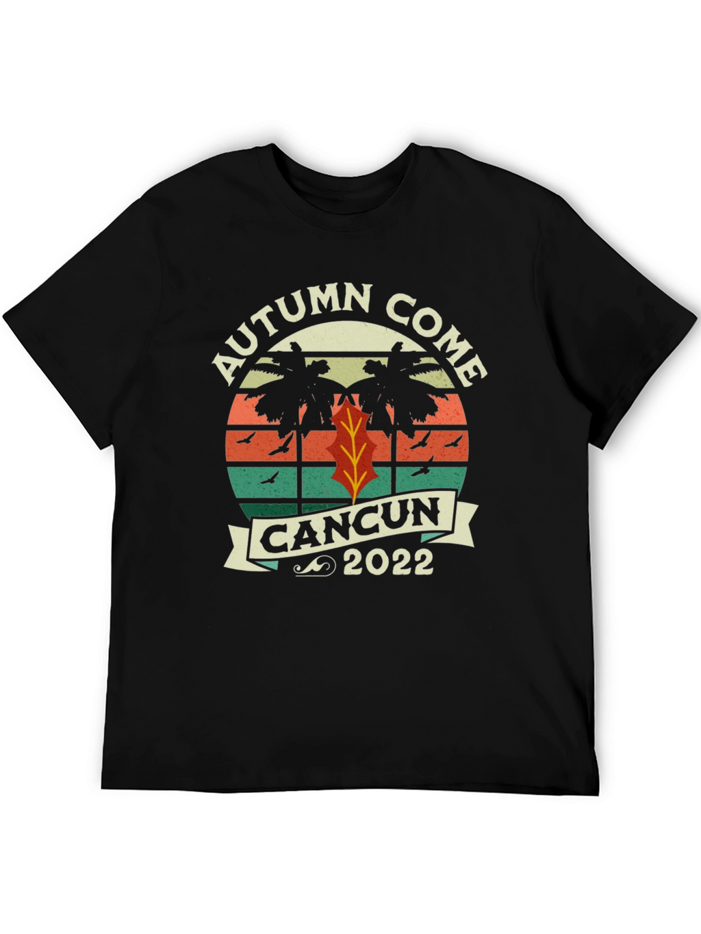 Autumn Come Cancun 2022 T-Shirt
