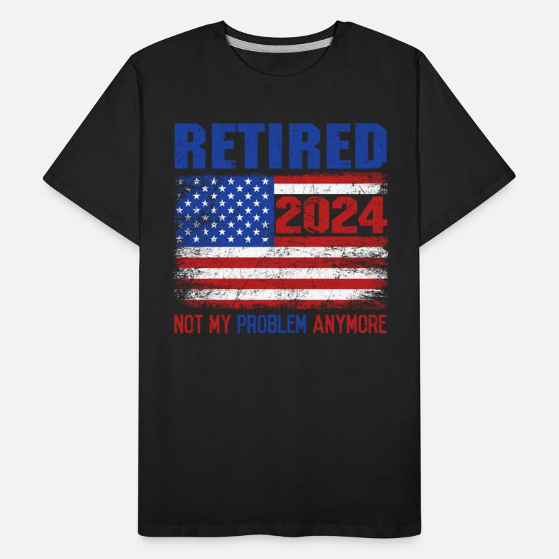 Amerika Retired 2024 Not my Problem Anymore