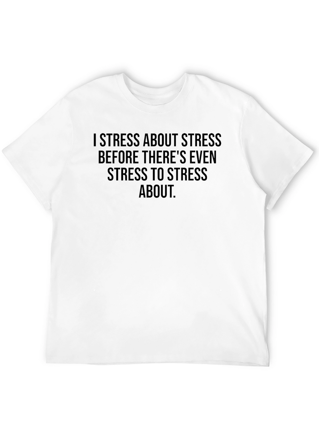 I Stress About Stress T-Shirt