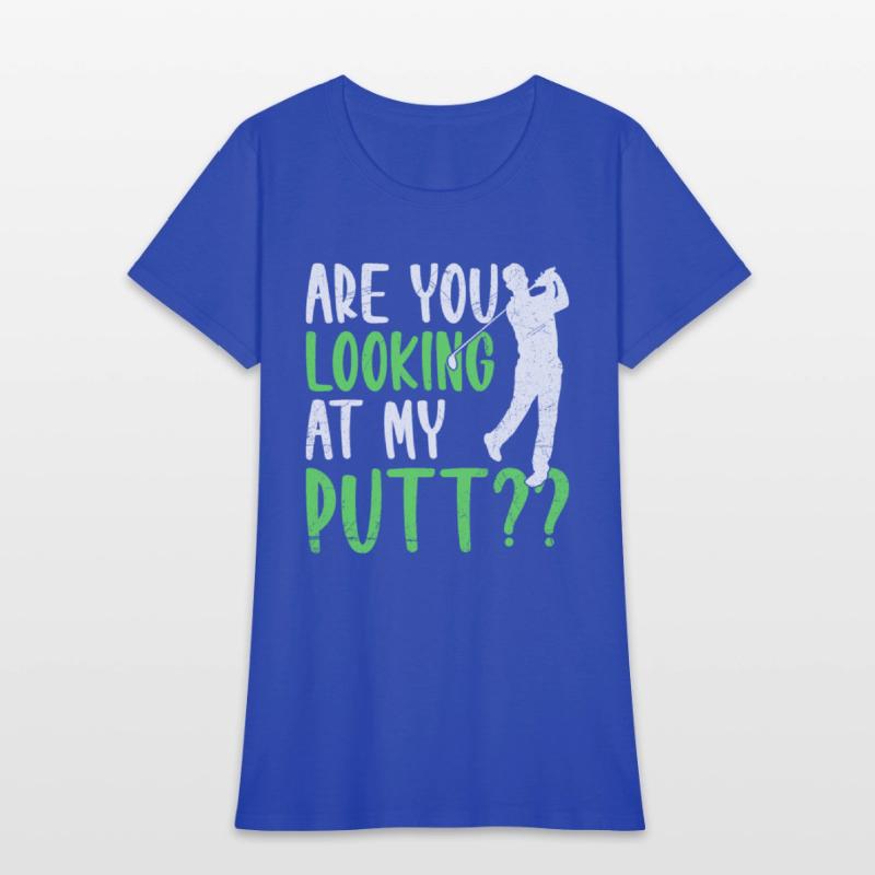 Are You Looking At My Putt Golfing Golfer Golf