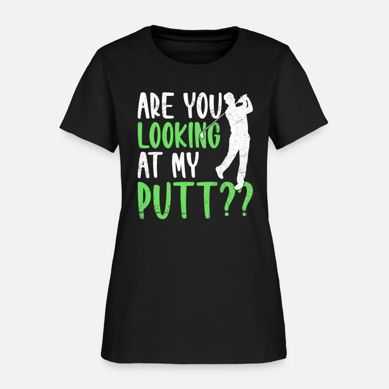 Are You Looking At My Putt Golfing Golfer Golf