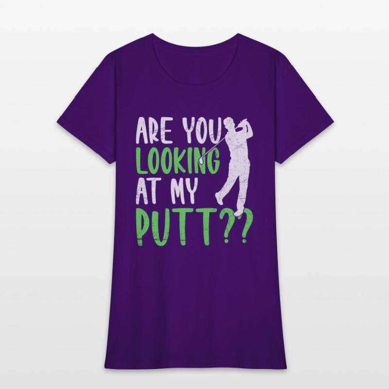 Are You Looking At My Putt Golfing Golfer Golf