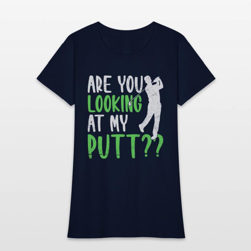 Are You Looking At My Putt Golfing Golfer Golf