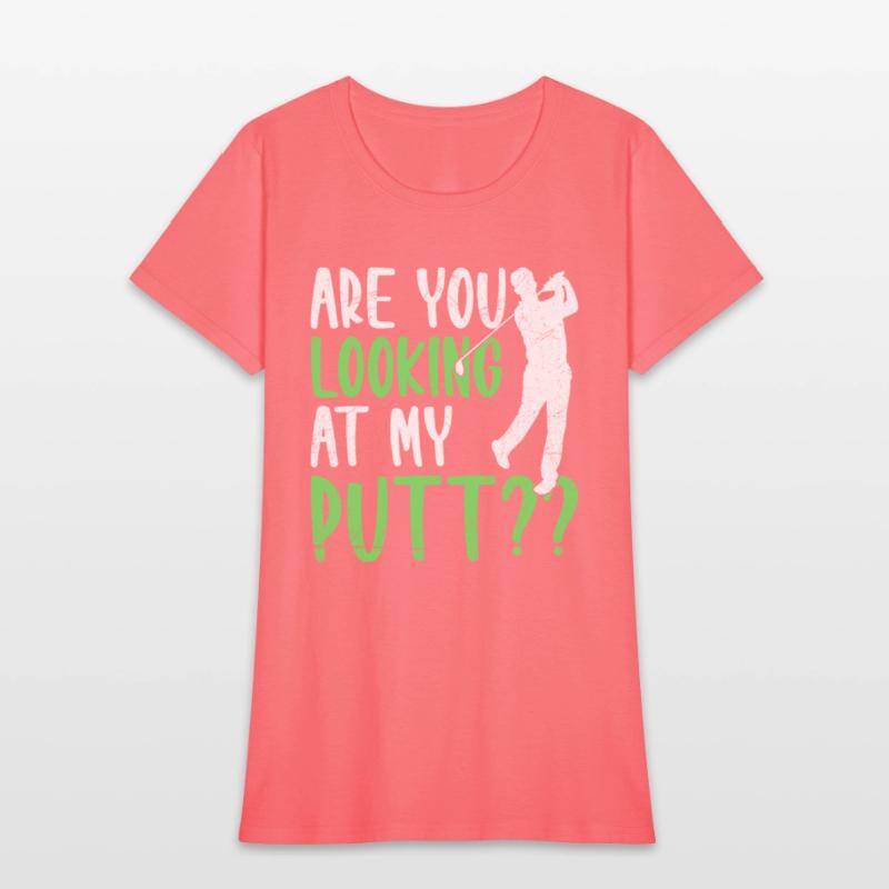 Are You Looking At My Putt Golfing Golfer Golf