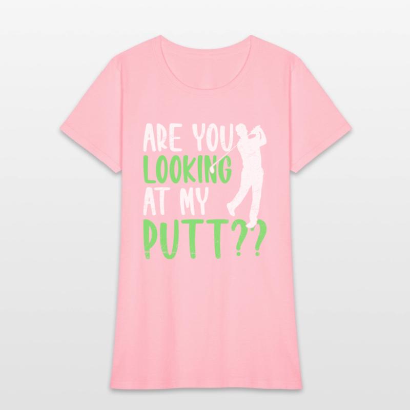 Are You Looking At My Putt Golfing Golfer Golf