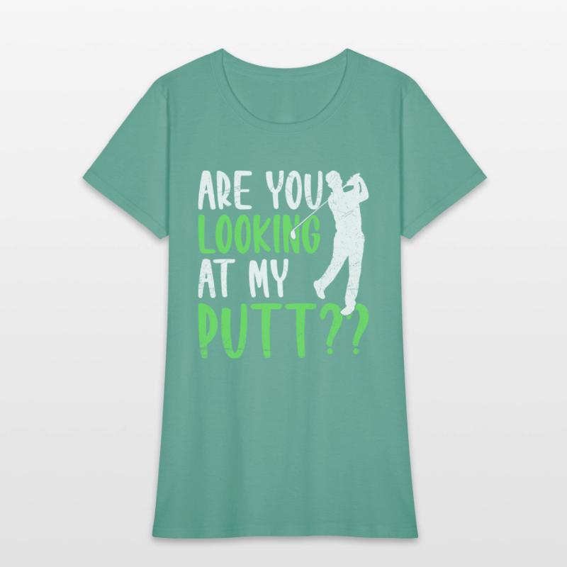Are You Looking At My Putt Golfing Golfer Golf