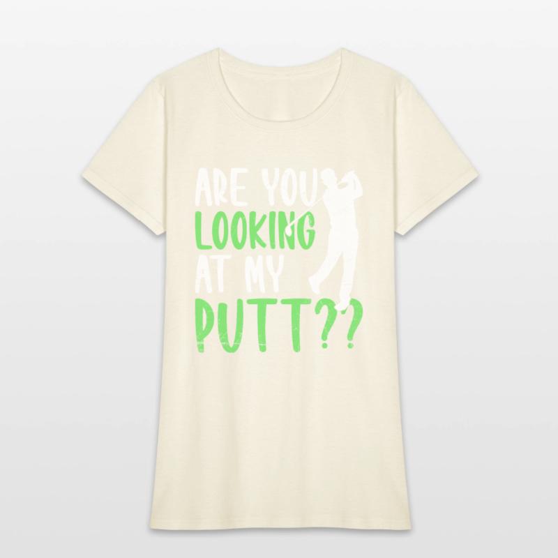 Are You Looking At My Putt Golfing Golfer Golf