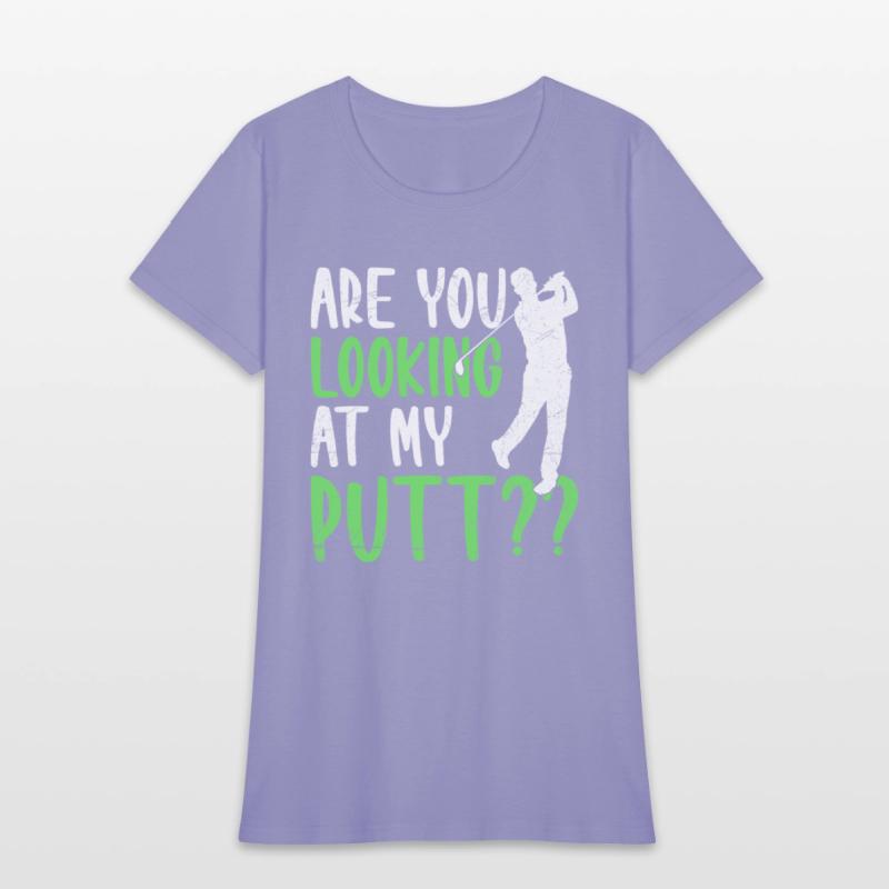 Are You Looking At My Putt Golfing Golfer Golf