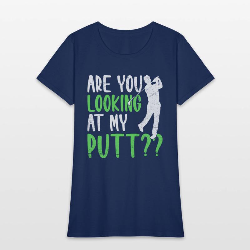 Are You Looking At My Putt Golfing Golfer Golf