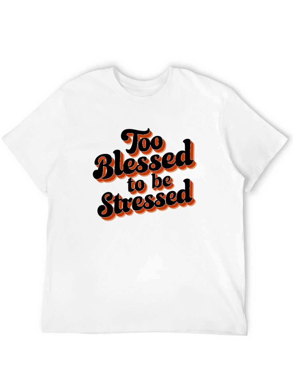 Too Blessed to be Stressed Graphic T-Shirt