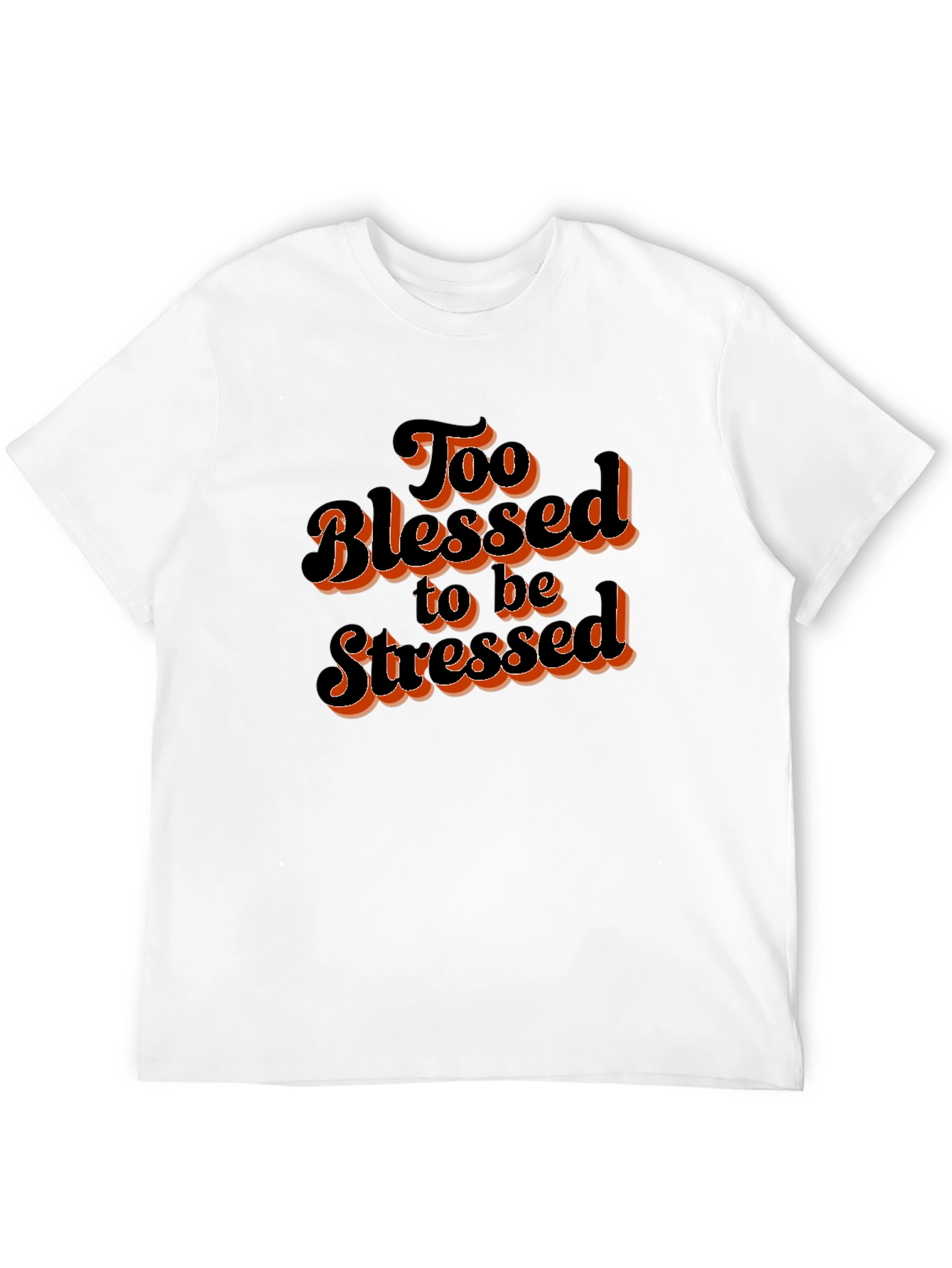 Too Blessed to be Stressed Graphic T-Shirt