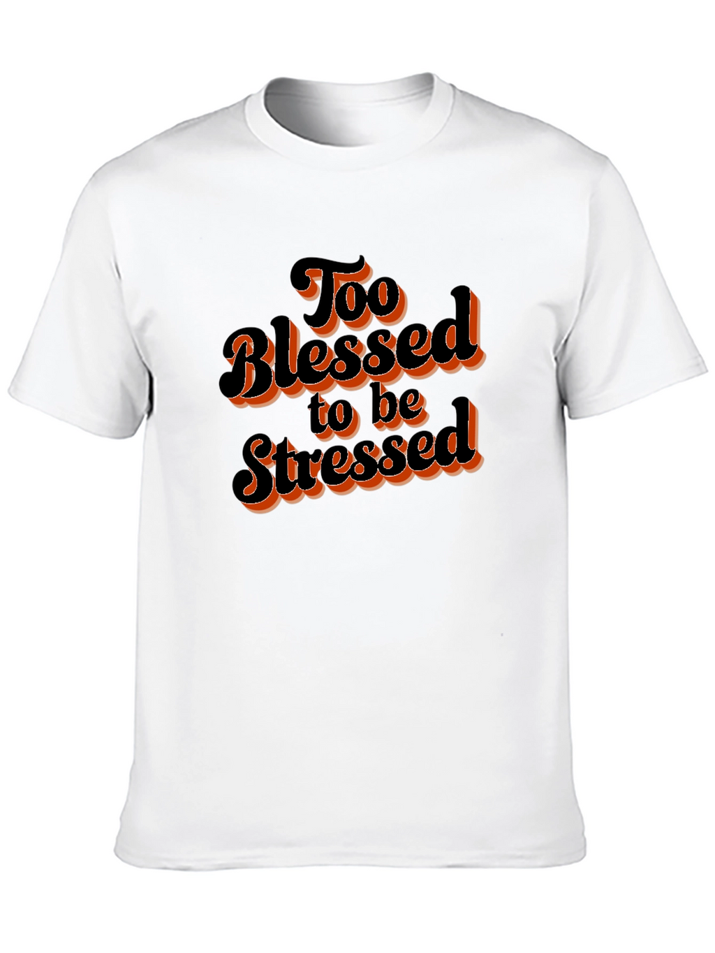 Too Blessed to be Stressed Graphic T-Shirt