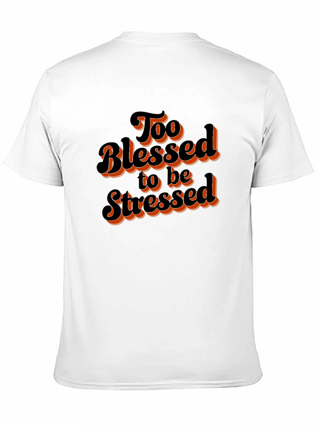 Too Blessed to be Stressed Graphic T-Shirt