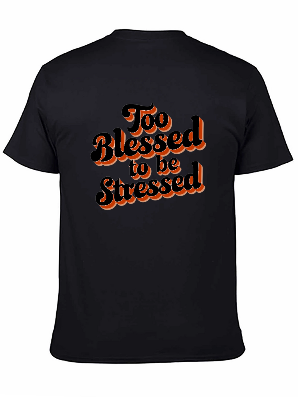 Too Blessed to be Stressed Graphic T-Shirt