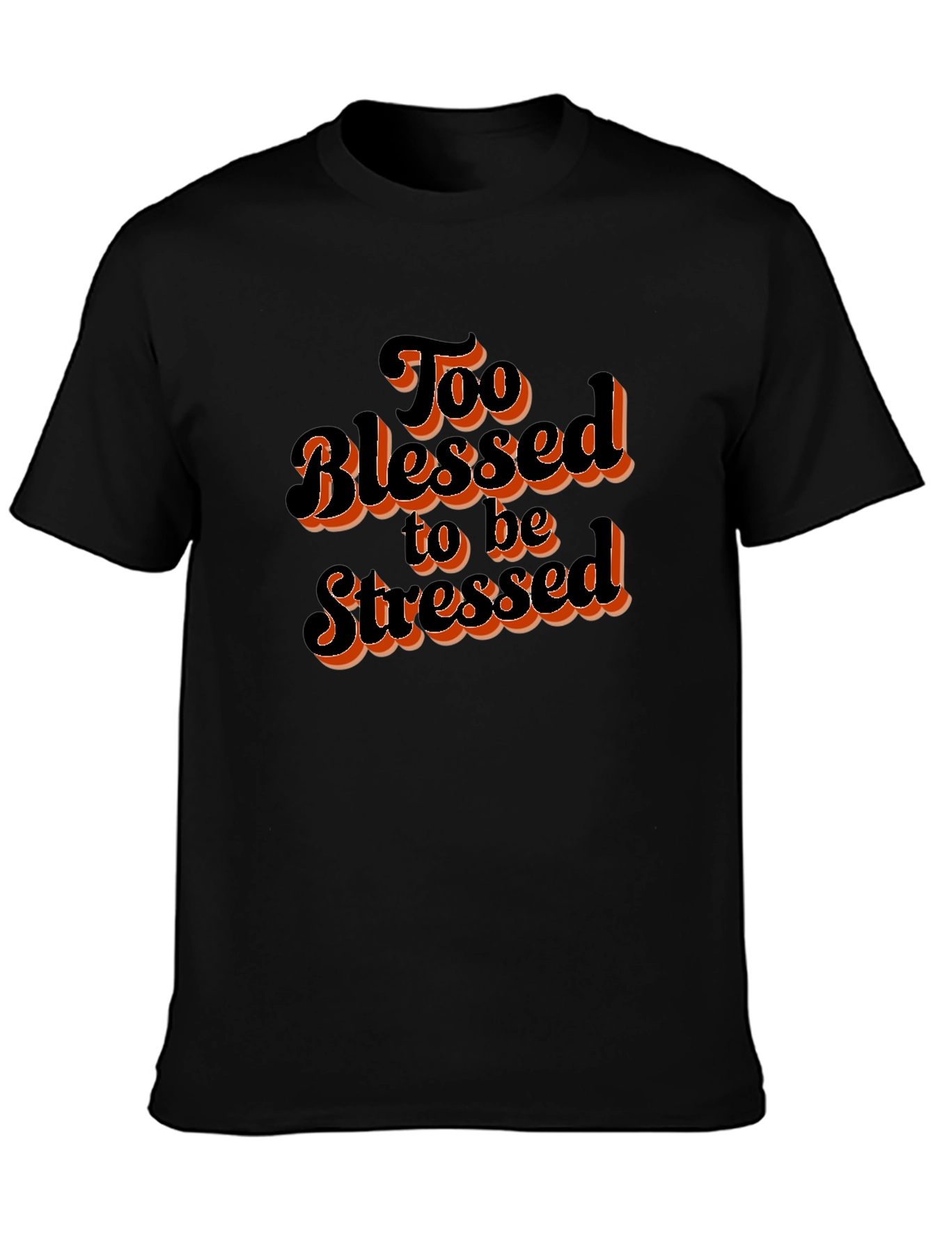 Too Blessed to be Stressed Graphic T-Shirt