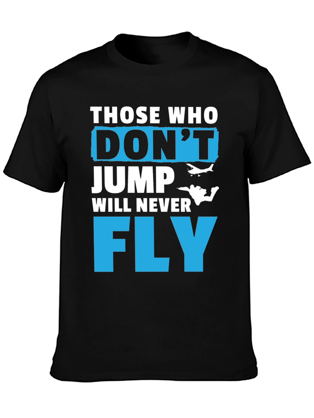 Those Who Dont Jump Will Never Fly Graphic Tee