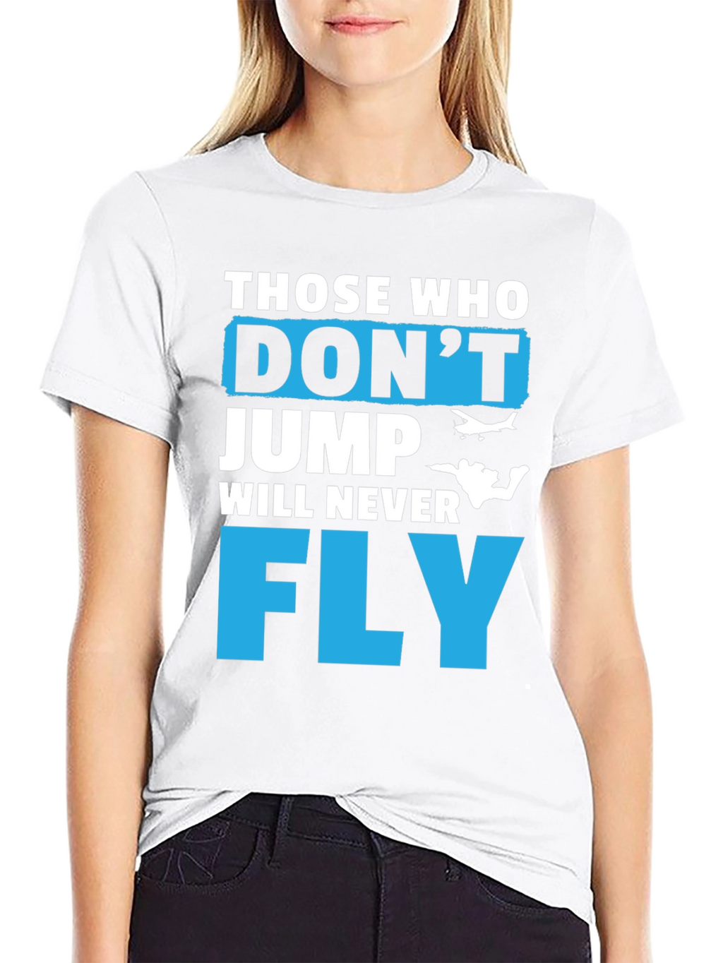 Those Who Dont Jump Will Never Fly Graphic Tee