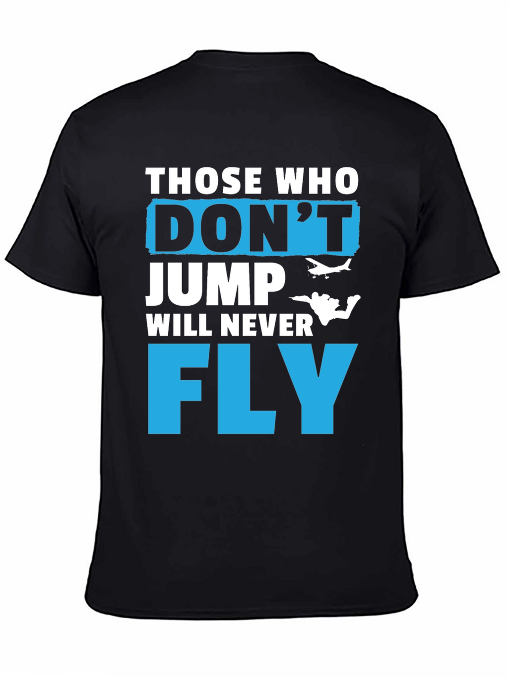 Those Who Dont Jump Will Never Fly Graphic Tee