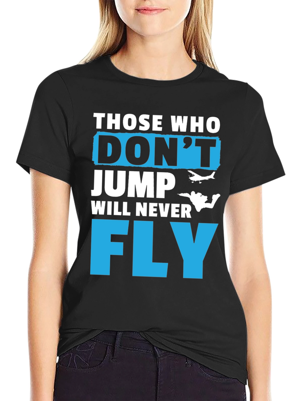 Those Who Dont Jump Will Never Fly Graphic Tee