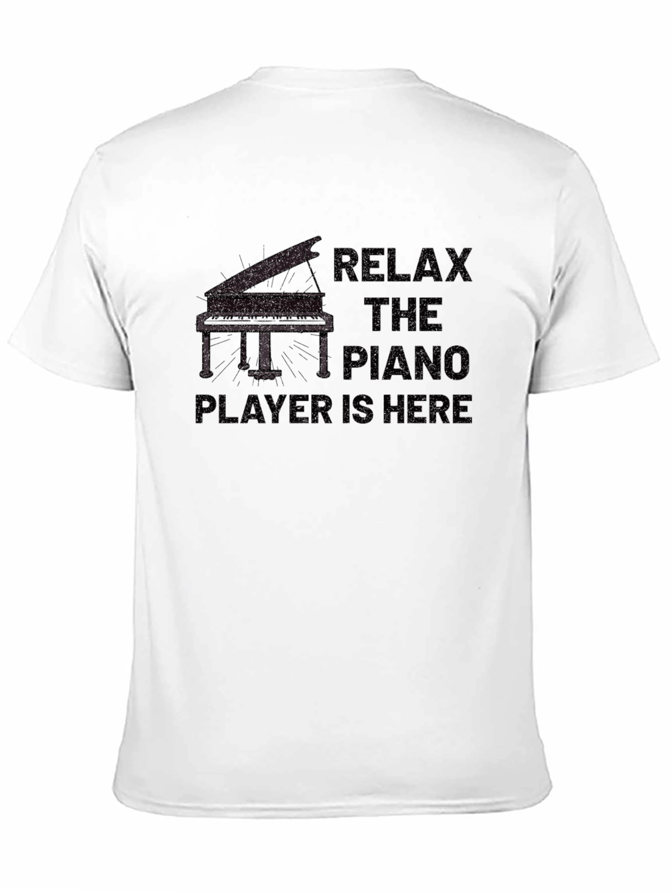 Relax the Piano Player is Here T-Shirt