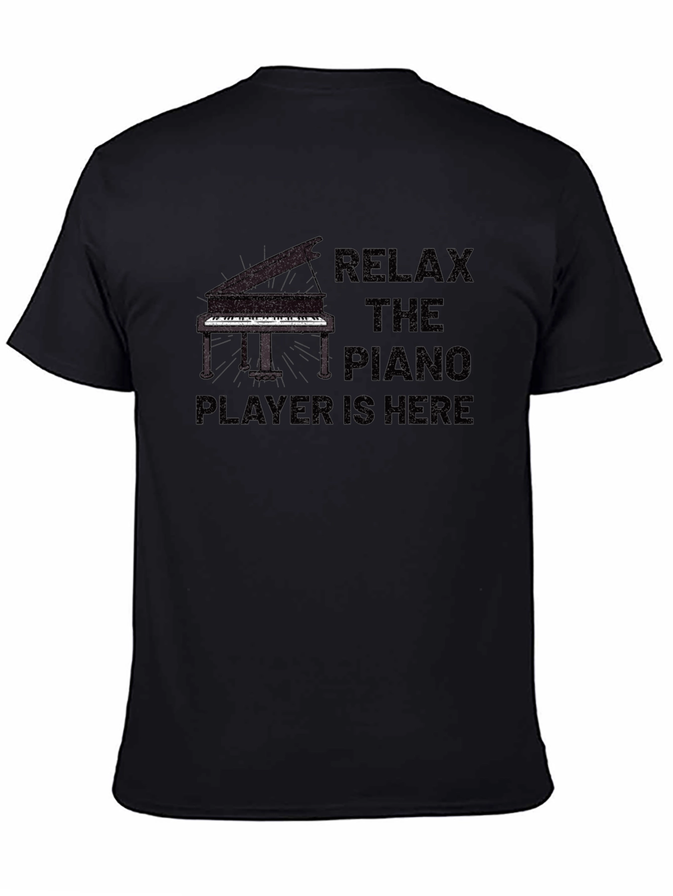 Relax the Piano Player is Here T-Shirt