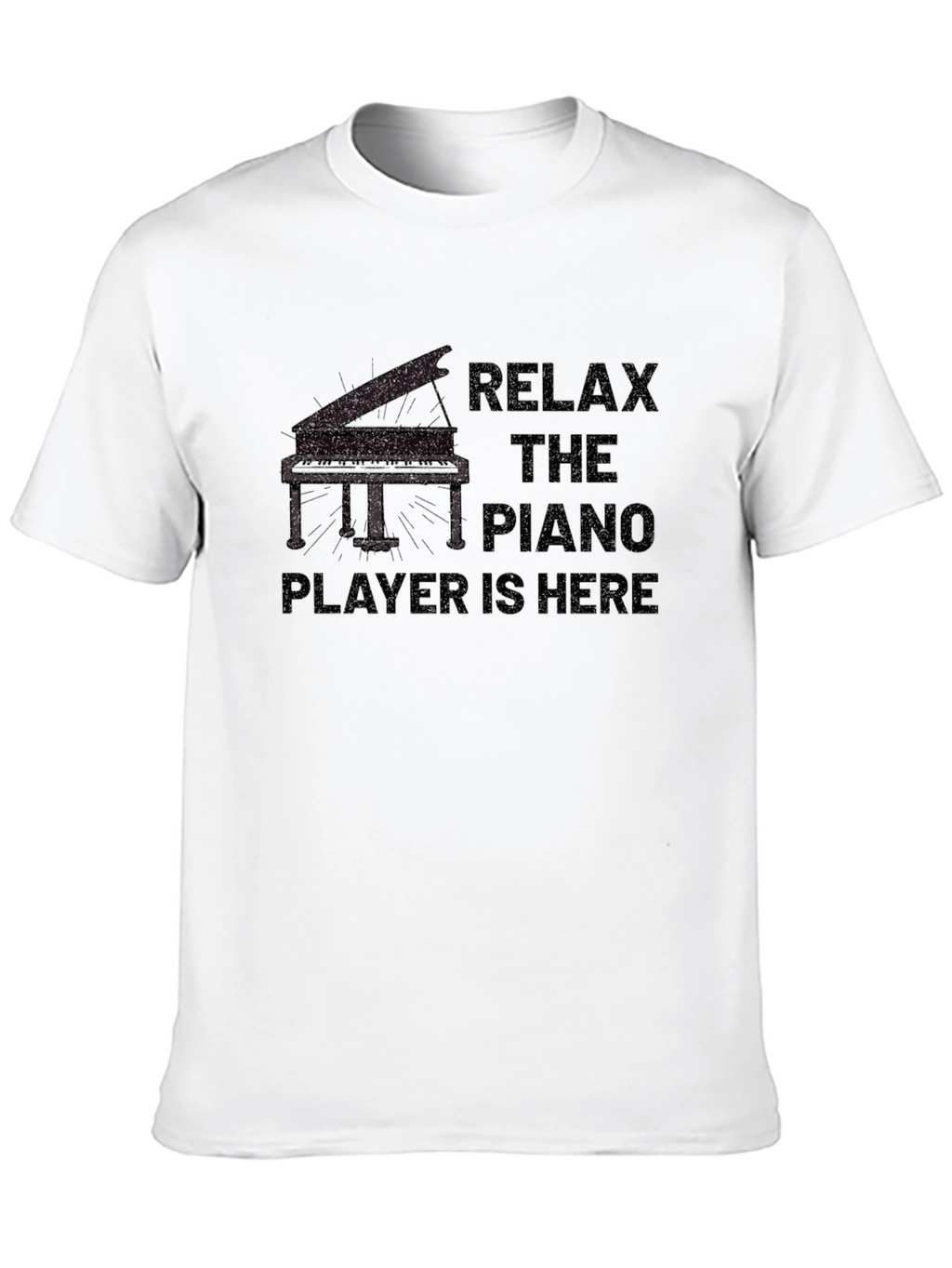 Relax the Piano Player is Here T-Shirt