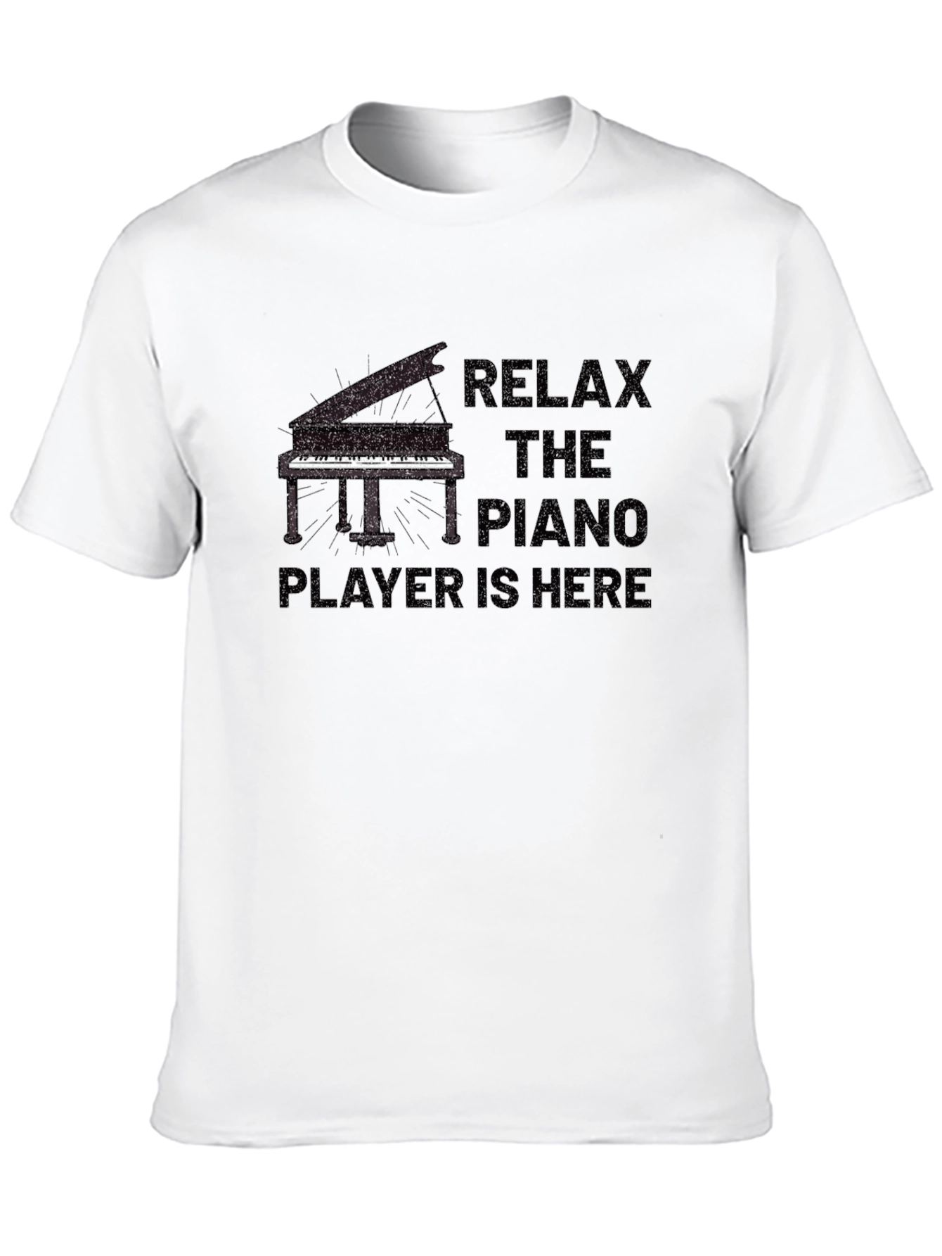 Relax the Piano Player is Here T-Shirt