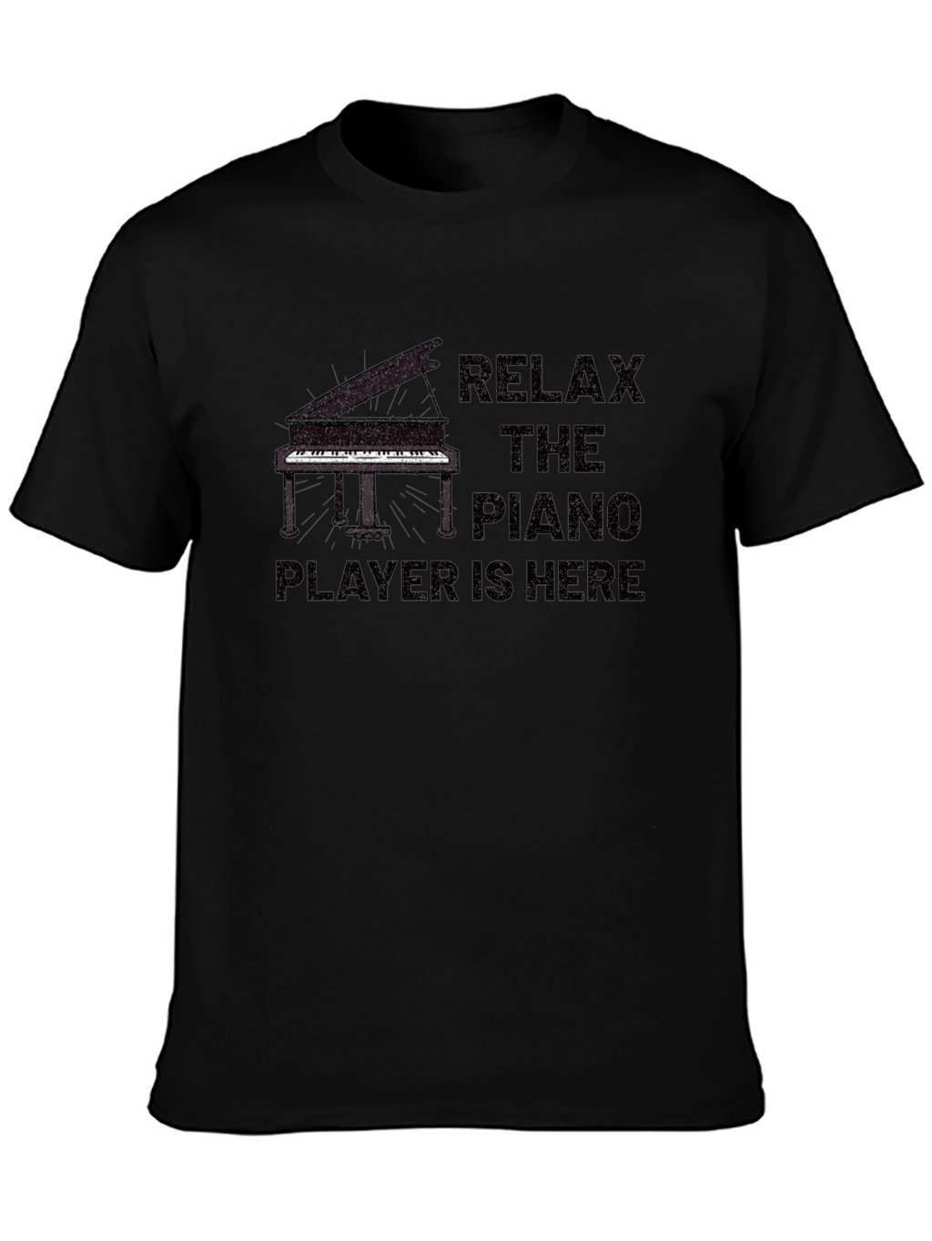 Relax the Piano Player is Here T-Shirt