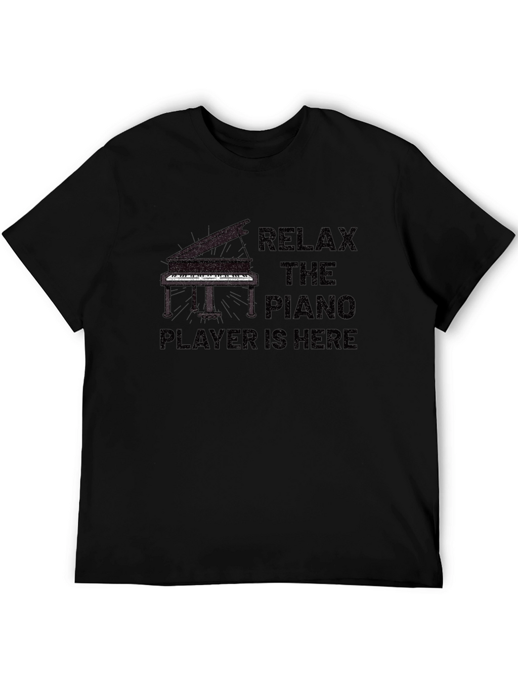 Relax the Piano Player is Here T-Shirt