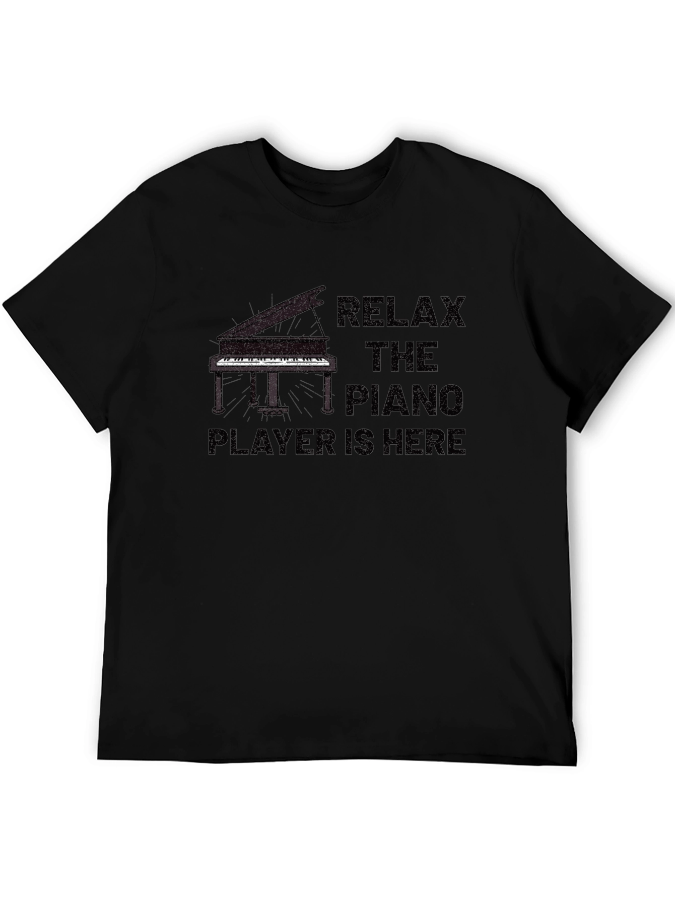 Relax the Piano Player is Here T-Shirt