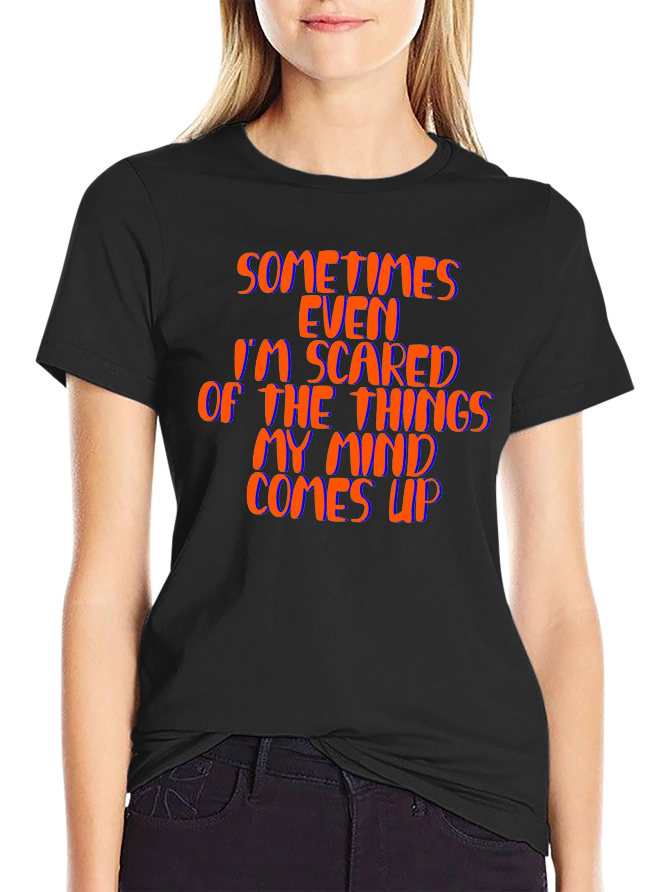 Sometimes Even Im Scared Black T-Shirt