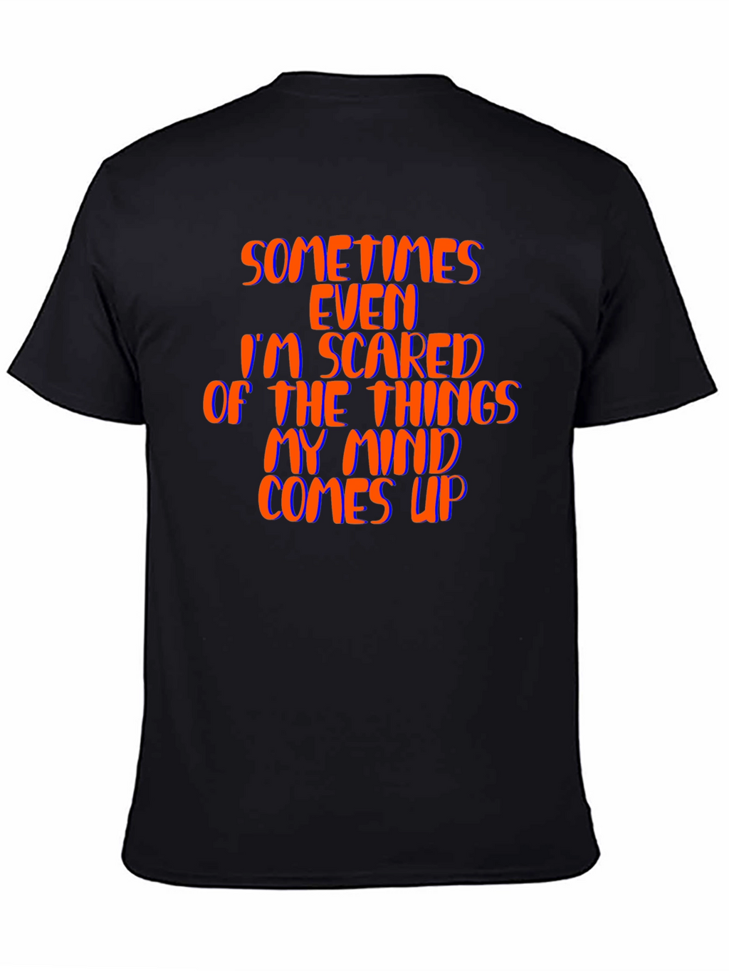 Sometimes Even Im Scared Black T-Shirt