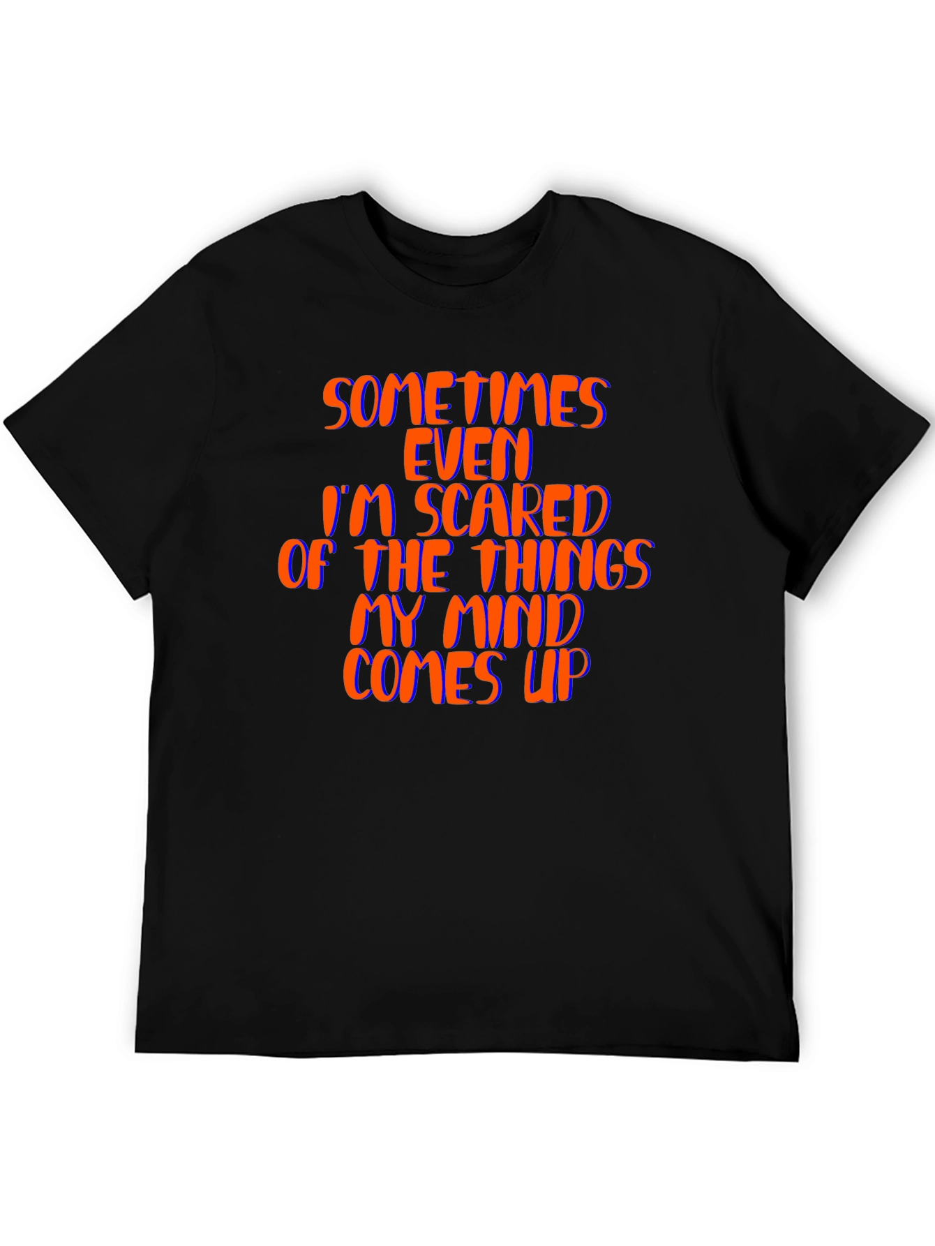 Sometimes Even Im Scared Black T-Shirt