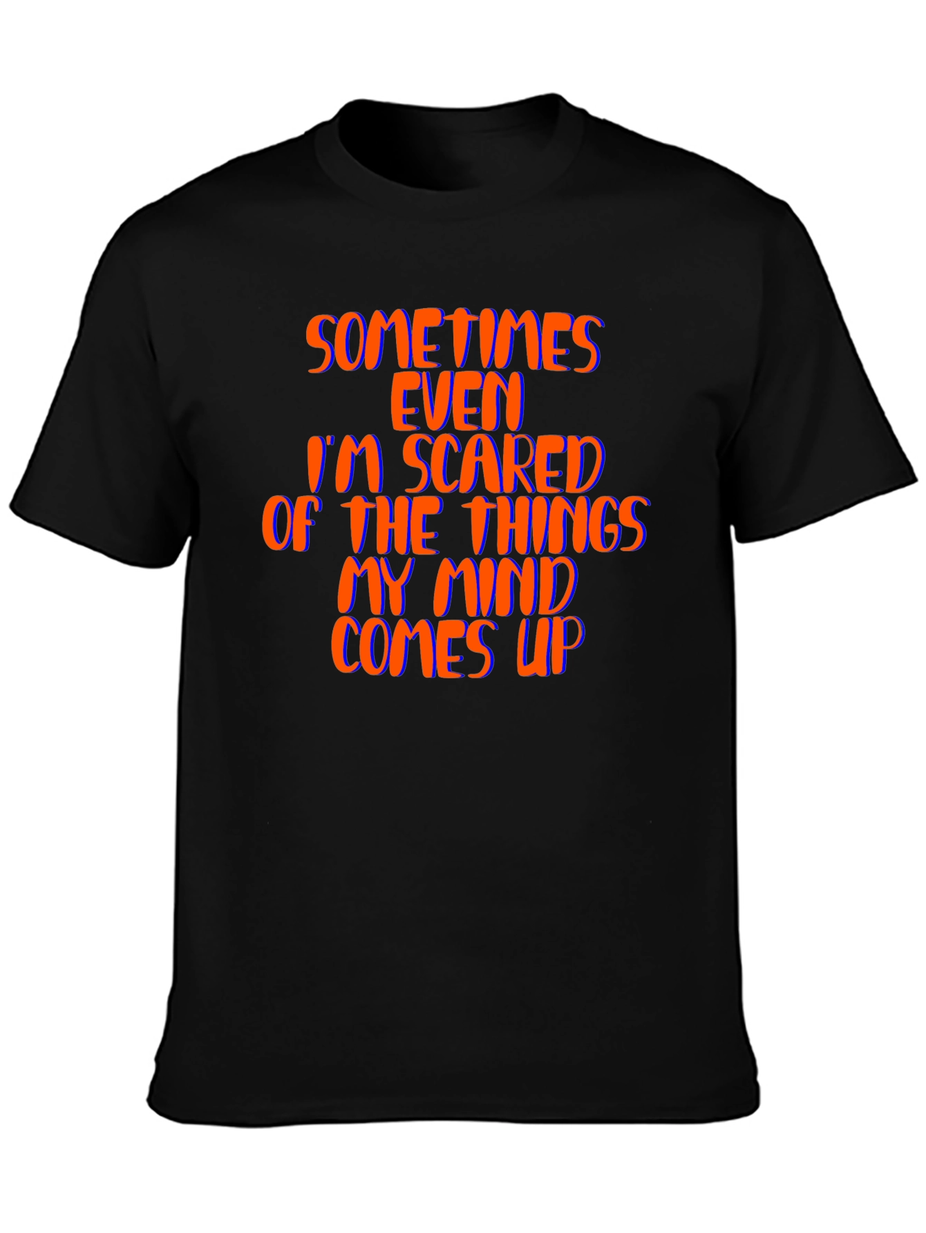 Sometimes Even Im Scared Black T-Shirt
