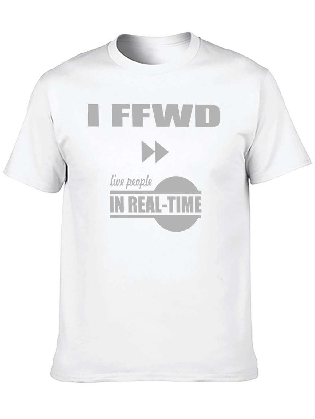 I FFwd Live People in Real-Time T-Shirt