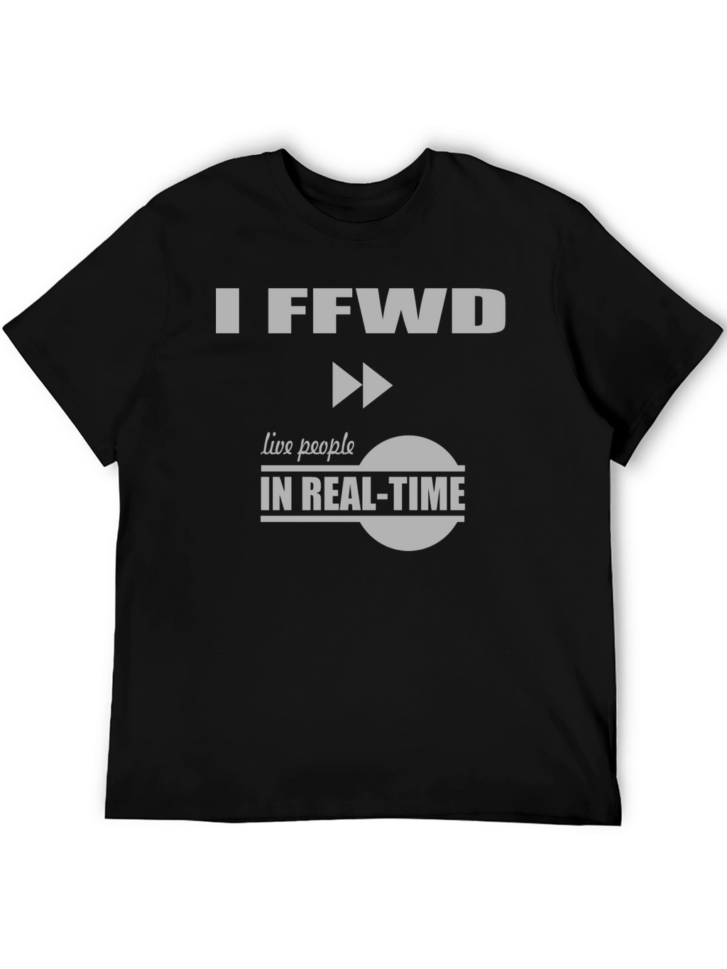 I FFwd Live People in Real-Time T-Shirt