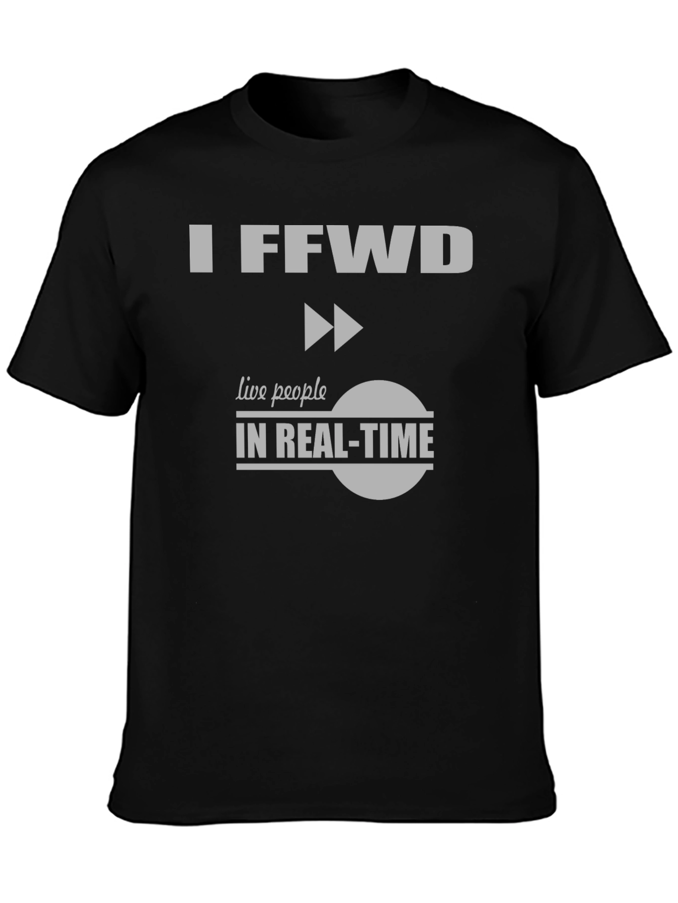 I FFwd Live People in Real-Time T-Shirt