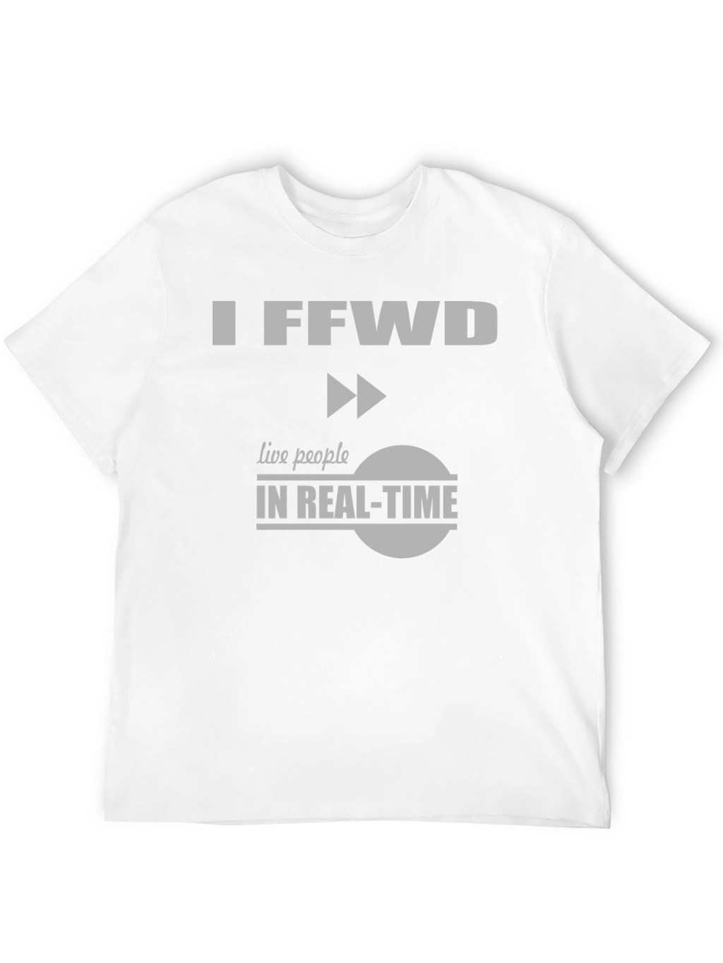 I FFwd Live People in Real-Time T-Shirt
